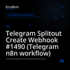 Telegram Splitout Create Webhook #1490 (Telegram n8n workflow)