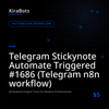 Telegram Stickynote Automate Triggered #1686 (Telegram n8n workflow)