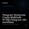 Telegram Stickynote Create Webhook #1708 (Telegram n8n workflow)