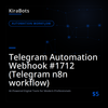 Telegram Automation Webhook #1712 (Telegram n8n workflow)