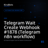Telegram Wait Create Webhook #1878 (Telegram n8n workflow)