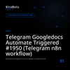 Telegram Googledocs Automate Triggered #1950 (Telegram n8n workflow)