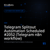 Telegram Splitout Automation Scheduled #2052 (Telegram n8n workflow)