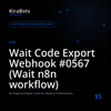 Wait Code Export Webhook #0567 (Wait n8n workflow)