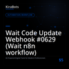 Wait Code Update Webhook #0629 (Wait n8n workflow)