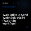 Wait Splitout Send Webhook #0639 (Wait n8n workflow)