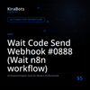 Wait Code Send Webhook #0888 (Wait n8n workflow)