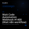 Wait Code Automation Webhook #1400 (Wait n8n workflow)