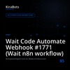 Wait Code Automate Webhook #1771 (Wait n8n workflow)