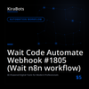 Wait Code Automate Webhook #1805 (Wait n8n workflow)