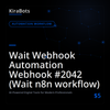 Wait Webhook Automation Webhook #2042 (Wait n8n workflow)