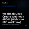 Webhook Slack Create Webhook #0644 (Webhook n8n workflow)
