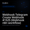 Webhook Telegram Create Webhook #1525 (Webhook n8n workflow)