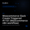 Woocommerce Slack Create Triggered #1151 (Woocommerce n8n workflow)